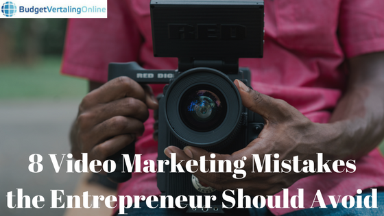 8 Video Marketing Mistakes the Entrepreneur Should Avoid 8 Video Marketing Mistakes the Entrepreneur Should Avoid
