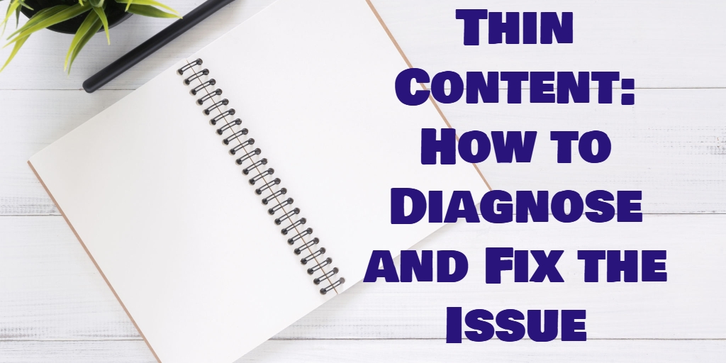Thin Content: How to Diagnose and Fix the Issue