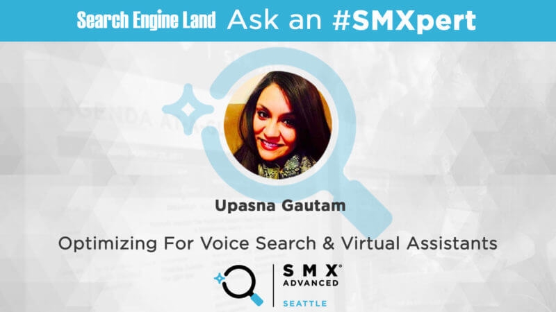 Ask the SMXpert – Optimizing for voice search  and  virtual assistants