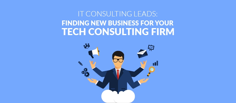 IT Consulting Leads: Finding New Business for Your Tech Consulting Firm