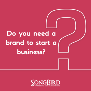 Do You Need a Brand to Start a Business?