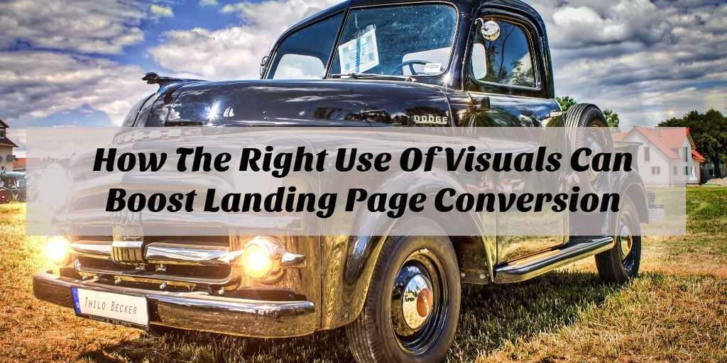 How The Right Use Of Visuals Can Boost Landing Page Conversion