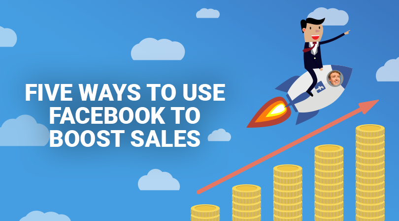 facebook-boost Five ways to use Facebook to boost sales