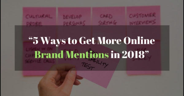 5 Ways to Get More Online Brand Mentions in 2018