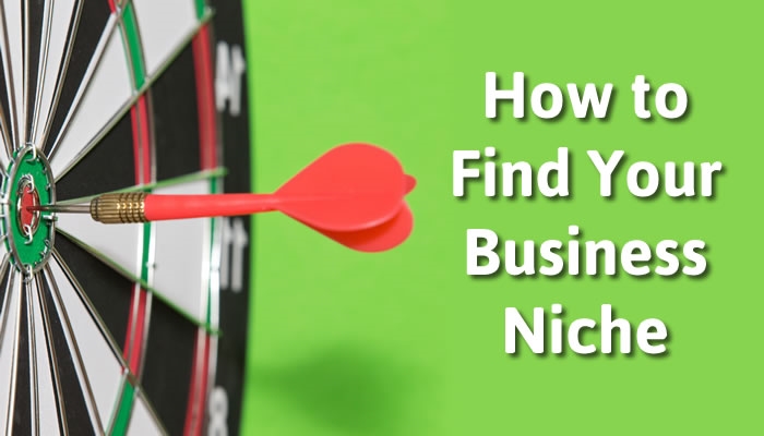 How to Find Your Business Niche How to Find Your Business Niche