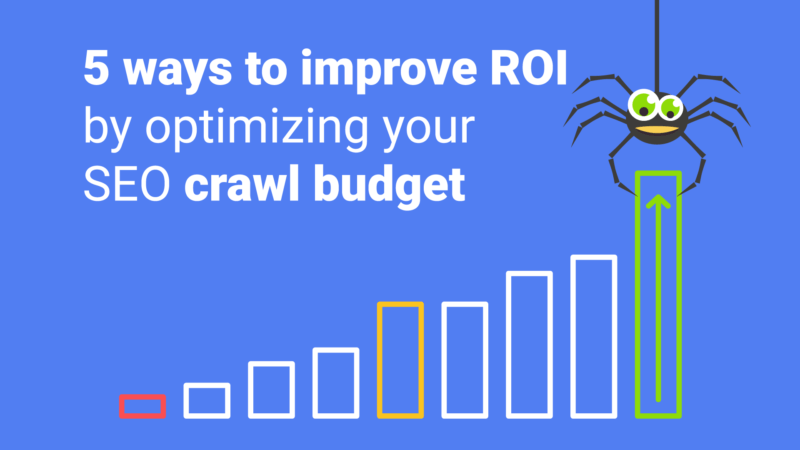 5 ways to improve ROI on seasonal pages by optimizing your SEO crawl budget