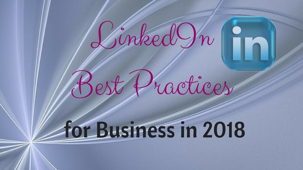  LinkedIn Best Practices for business in 2018
