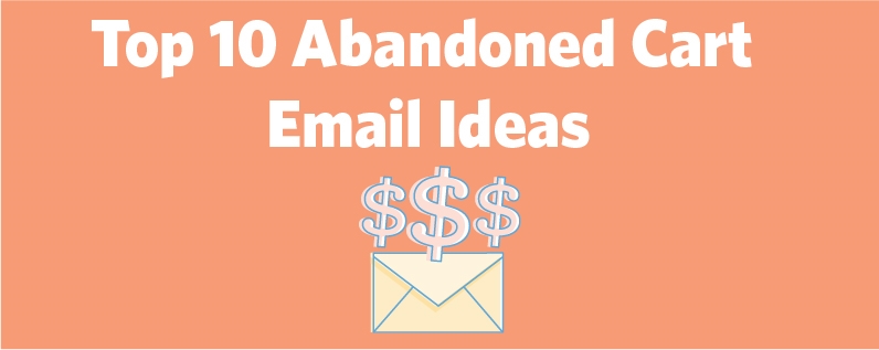 Top 10 Abandoned Cart Email Ideas