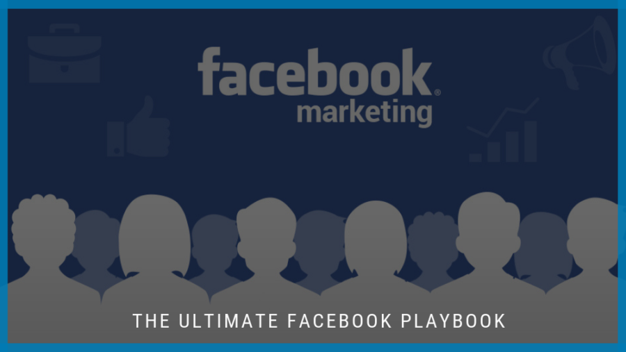 The Ultimate Facebook Playbook For Beginners