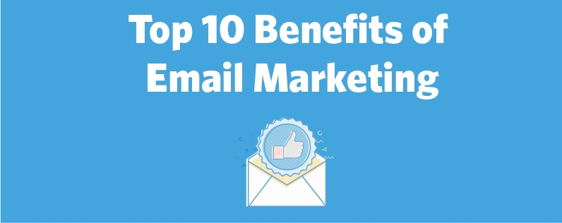 Top 10 Benefits of Email Marketing Top 10 Benefits of Email Marketing