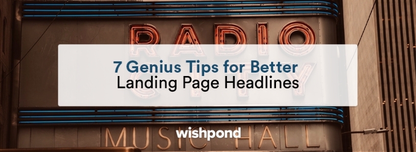 7 Genius Tips for Better Landing Page Headlines