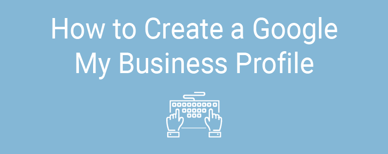 How to Create a Google My Business Profile