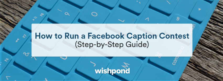 How to Run a Facebook Caption Contest (Step-by-Step Guide)