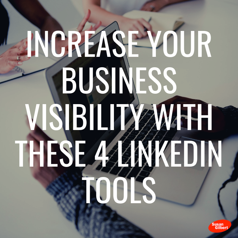 Increase Your Business Visibility with These 4 LinkedIn Tools