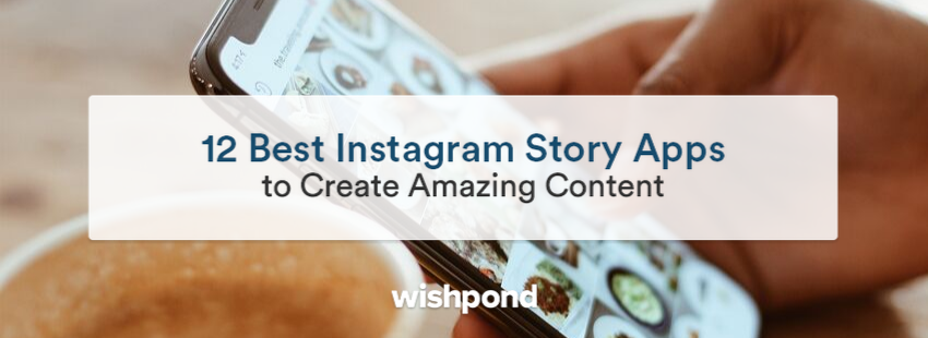 12 Best Instagram Story Apps to Create Amazing Content 12 Best Instagram Story Apps to Create Amazing Content