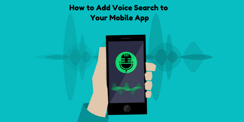 How to Add Voice Search to Your Mobile App