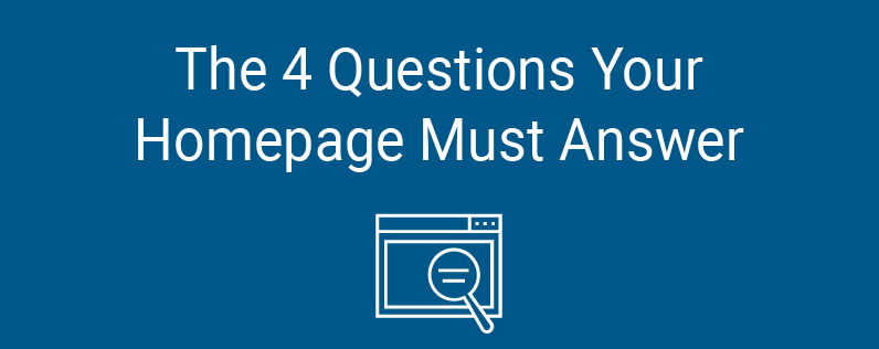 The 4 Questions Your Homepage Must Answer