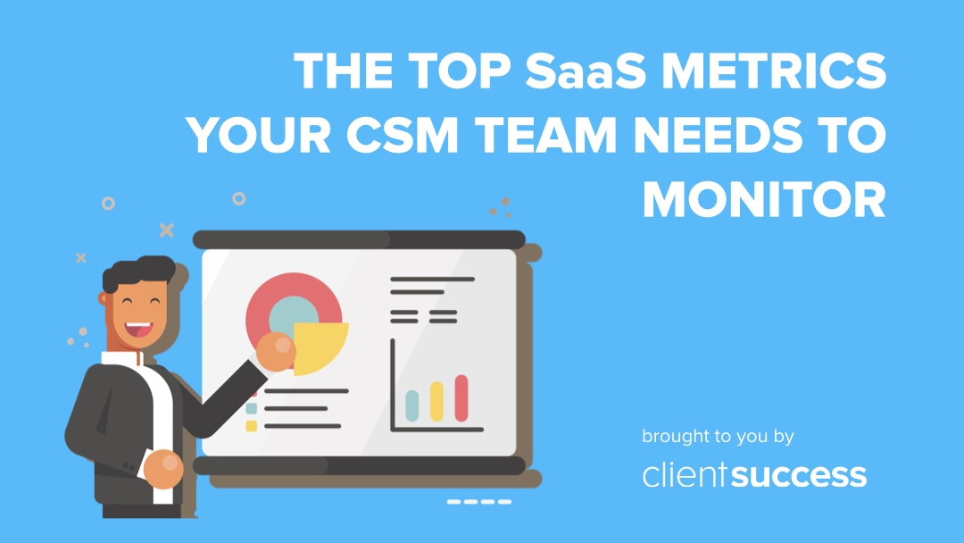 The Top SaaS Metrics Your CSM Team Needs to Monitor