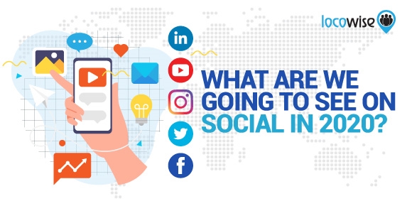 What Are We Going to See on Social in 2020?