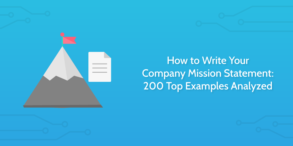 How to Write Your Company Mission Statement: 200 Top Examples Analyzed