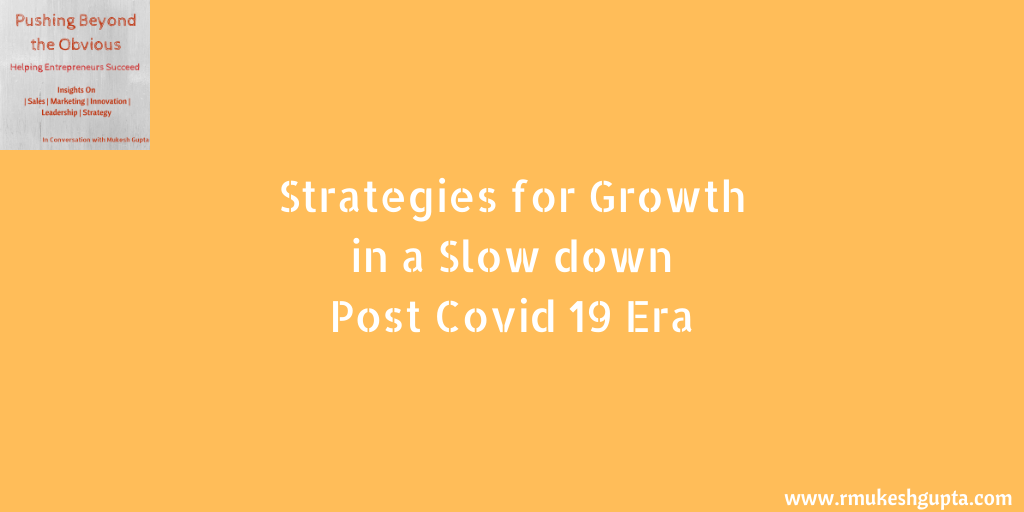 Strategies to Grow During a Slowdown Post-COVID-19 Era