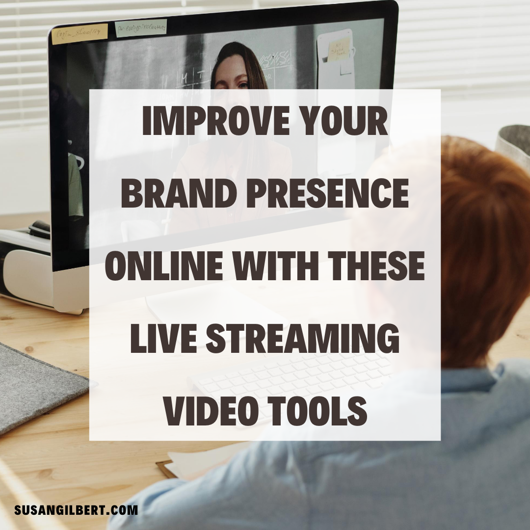 Improve Your Brand Presence Online With These Live Streaming Video Tools