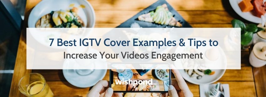7 Best IGTV Cover Examples and Tips to Increase Your Videos Engagement 7 Best IGTV Cover Examples and Tips to Increase Your Videos Engagement