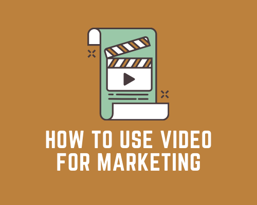 How to Use Video For Marketing