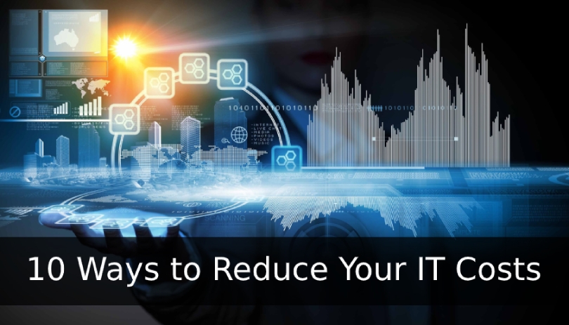 10 Ways to Reduce Your IT Costs
