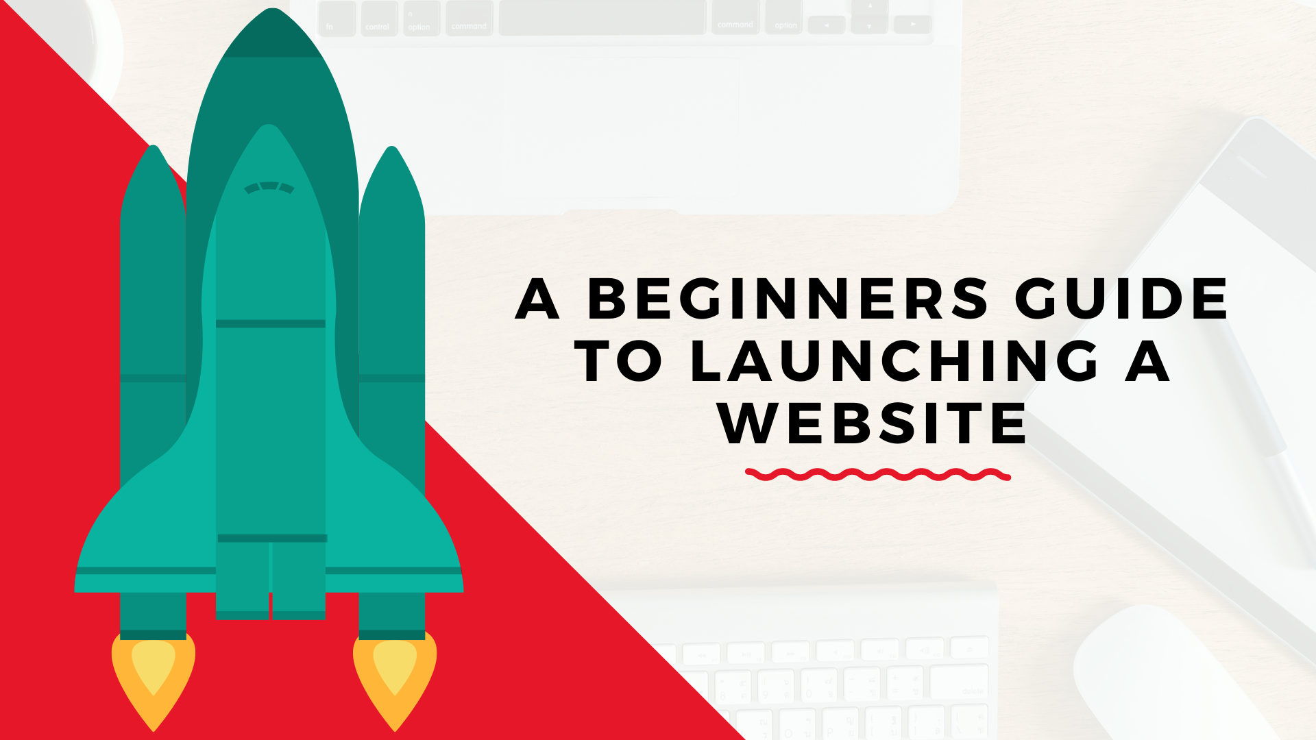 A Beginner’s Guide to Launching a Website