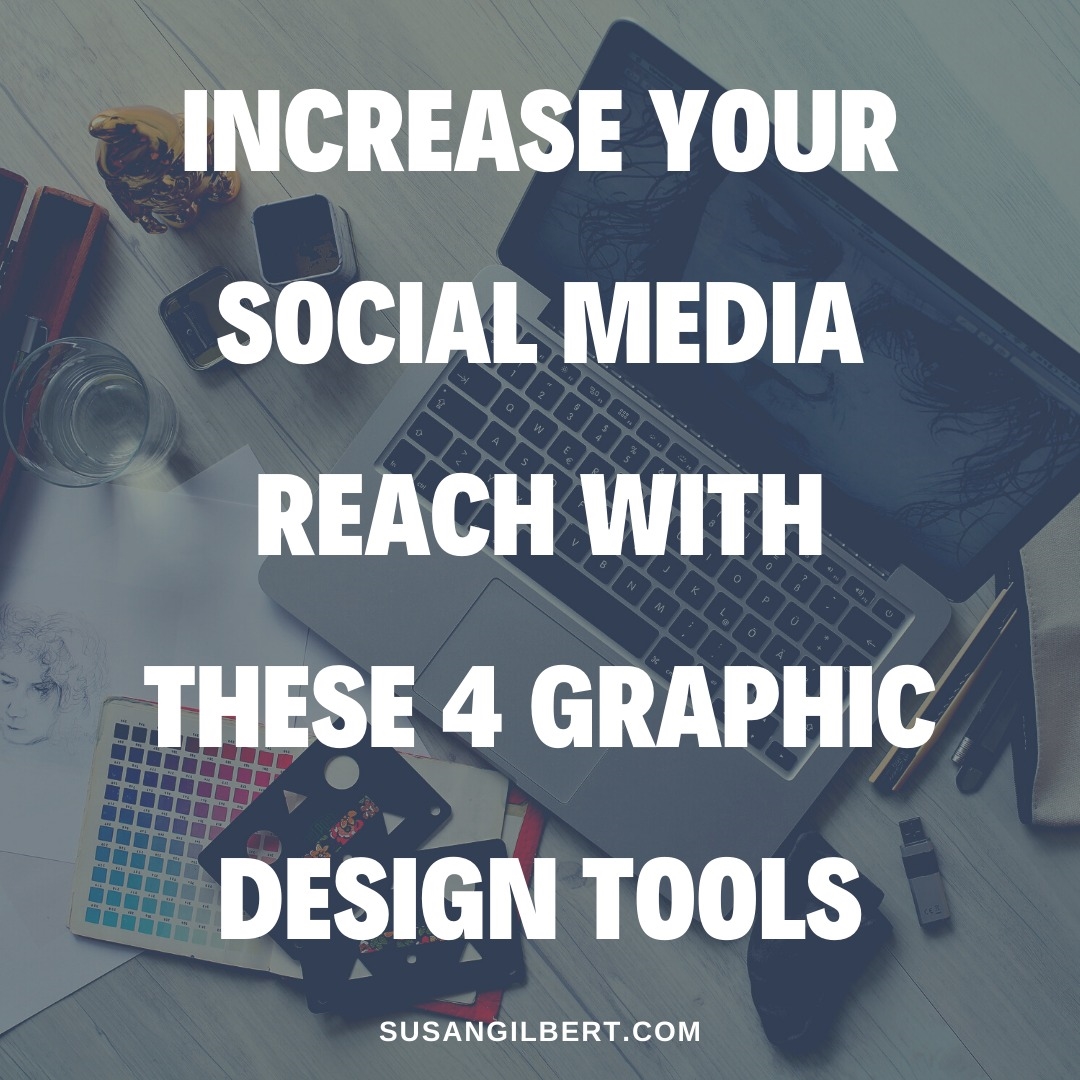 Increase Your Social Media Reach With These 4 Graphic Design Tools