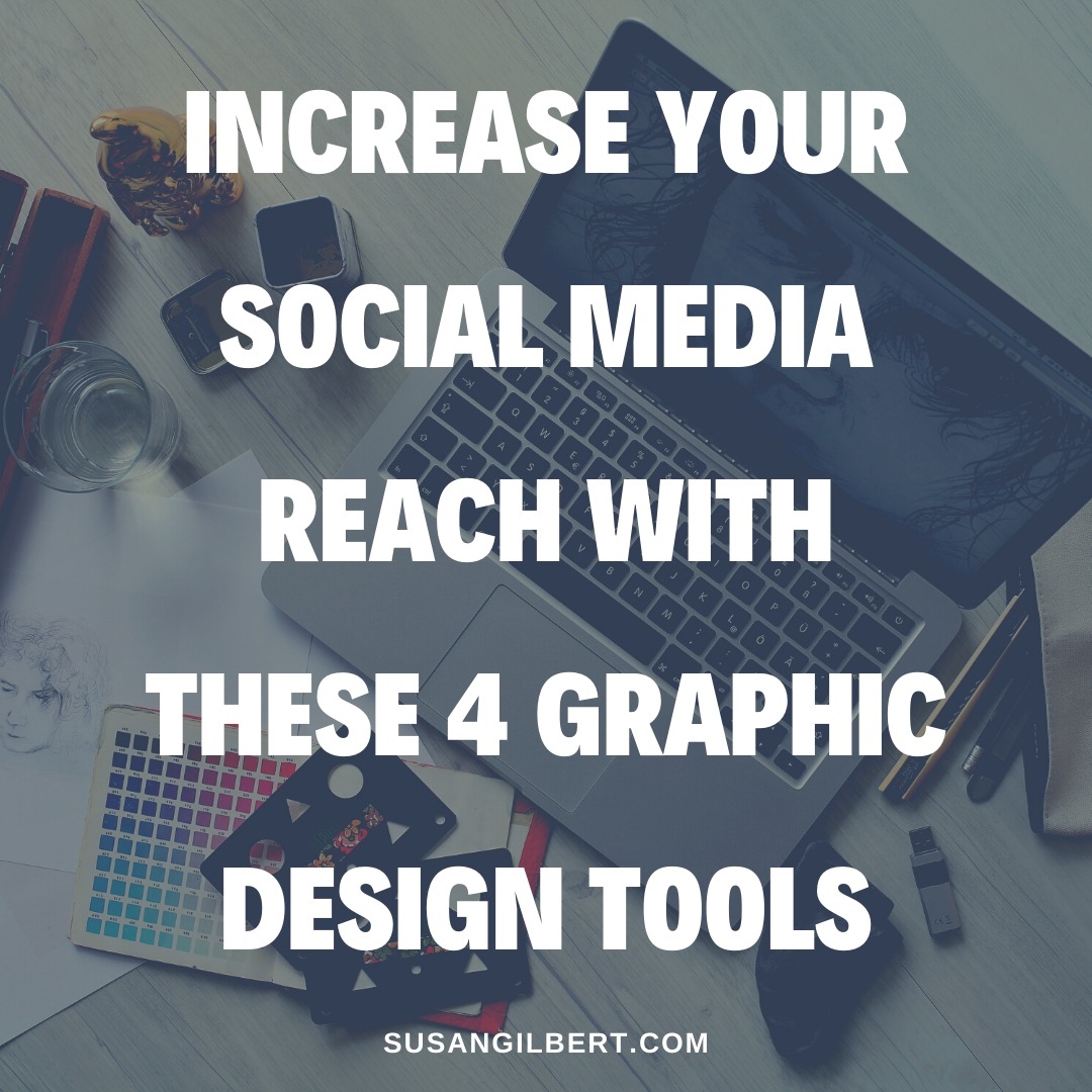 Increase Your Social Media Reach With These 4 Graphic Design Tools Increase Your Social Media Reach With These 4 Graphic Design Tools