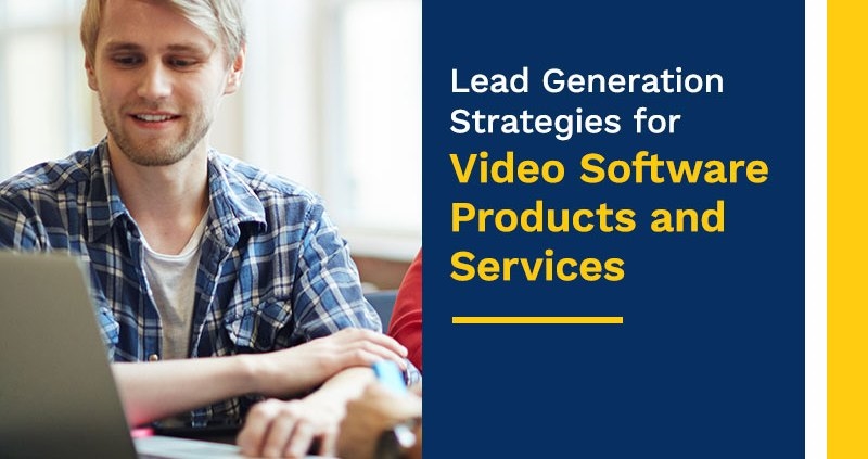 Lead Generation Strategies for Video Software Products and Services