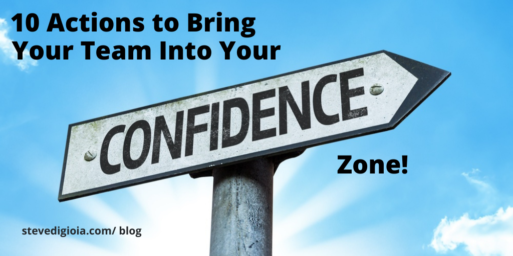 10 Actions to Bring Your Team Into Your Confidence Zone