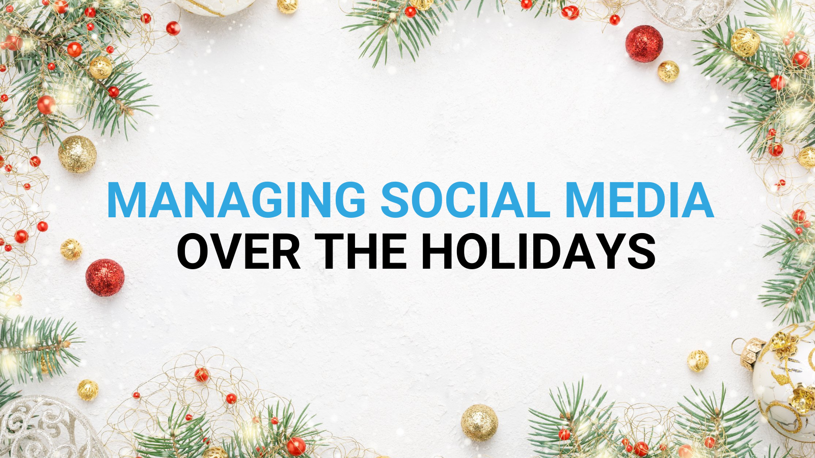Social Media Management Over the Holidays