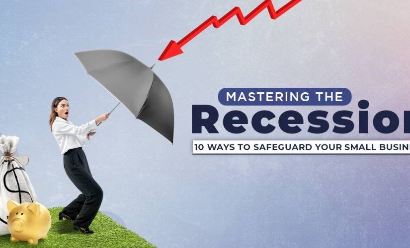 10 Strategies to Recession-Proof Your Small Business and Thrive in Challenging Times