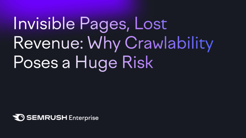 Invisible pages, lost revenue: Why crawlability poses a huge risk by Semrush Enterprise Invisible pages, lost revenue: Why crawlability poses a huge risk by Semrush Enterprise